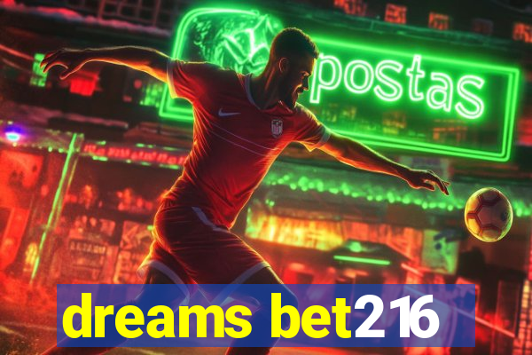 dreams bet216